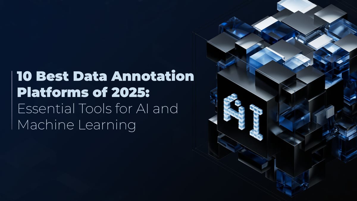 10 Best Data Annotation Platforms of 2025: Essential Tools for AI and Machine Learning